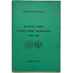 M. Bartoszewicki, Katalog-cennik Polskich Monet Wojskowych 1925-39 Warszawa 2006