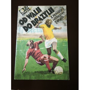 Od Walii Do Brazylii. X Piłkarskie Mistrzostwa Świata. wyd. I, 1975.