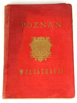 POZNAŃ in illustration. A collection of memorabilia and monuments from Poznan's past published in 1928.