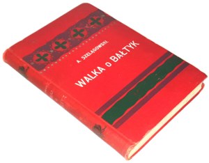 SZELĄGOWSKI- WALKA O BAŁTYK wyd. 1904