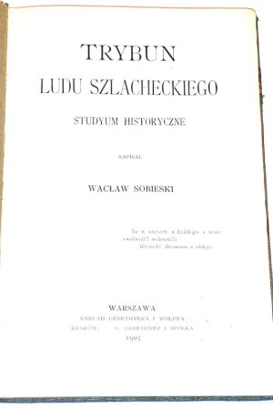 SOBIESKI- TRIBUN OF THE PEOPLE OF SZLACHECKI ed.1905