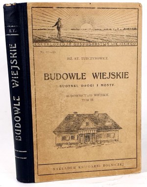 TURCZYNOWICZ - RURAL CONSTRUCTION Buildings, roads and bridges 1925 Volume III figures