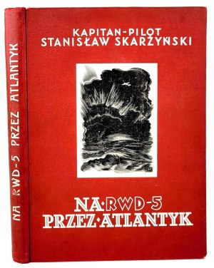 SKARZYŃSKI - ON RWD 5 THROUGH THE ATLANTIC illustrated 1934.