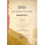 SZEKSPIR- DZIEŁA DRAMATYCZNE SZEKSPIRA T. I-II wyd. 1866