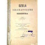 SZEKSPIR- DZIEŁA DRAMATYCZNE SZEKSPIRA T. I-II wyd. 1866