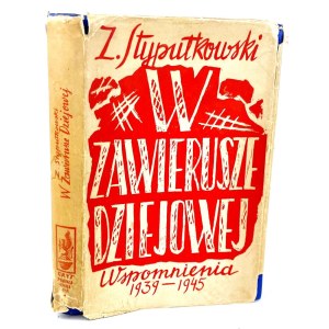 STYPUŁKOWSKI - W ZAWIERUSZE DZIEJOWEJ. WSPOMNIENIA 1939-1945 Londyn 1951. Dedykacja z autografem Autora!