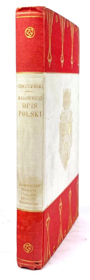 CHOCISZEWSKI- MALOWNIC OPIS OF POLAND published in 1907. bound in white and red linen binding with the Polish Eagle and the Lithuanian Pahonia