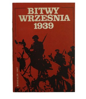 POLAK Boguslaw - Battles of September 1939. , Koszalin 1987, materials of the 2nd seminar of historians of the defensive war of 1939.