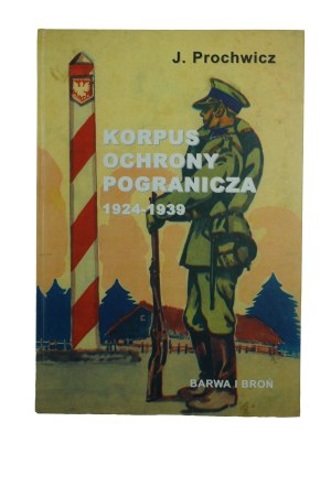 PROCHWICZ J. - Korpus Ochrony Pogranicza 1924-1939, Barwa i Broń, Warsaw 2003.
