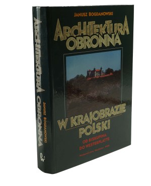 BOGDANOWSKI Janusz - Architektura obronna w krajobrazie Polski. From Biskupin to Westerplatte , PWN Warsaw-Krakow 1996