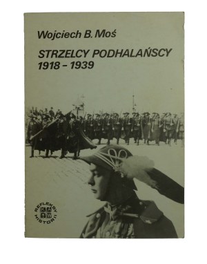MOŚ Wojciech B. - Podhale Riflemen 1918-1939, Cracow 1989