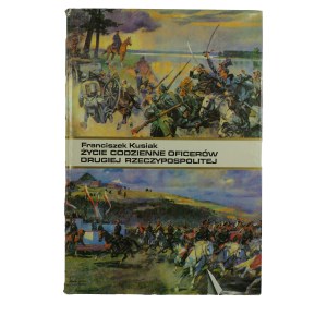 KUSIAK Franciszek - Daily life of officers of the Second Polish Republic, PIW Warsaw 1992