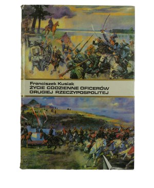 KUSIAK Franciszek - Daily life of officers of the Second Polish Republic, PIW Warsaw 1992
