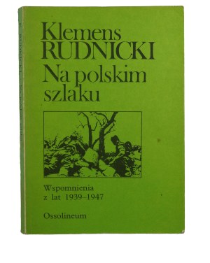 RUDNICKI Klemens - On the Polish Trail. Memories from the years 1939-1947, Ossolineum 1990