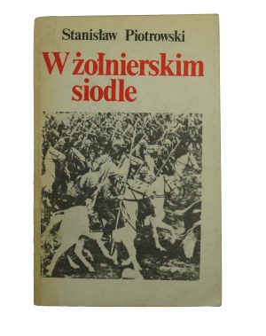 PIOTROWSKI Stanisław - W żołnierskim siodle , Warszawa 1989