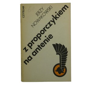 NOWAKOWSKI Jerzy - Z proporczykiem na antenie , Warszawa 1986