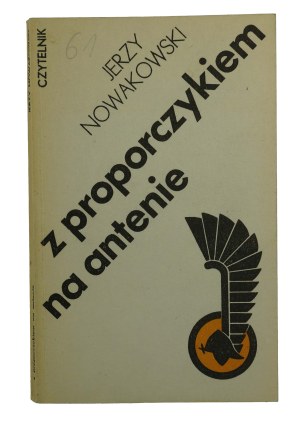 NOWAKOWSKI Jerzy - Z proporczykiem na antenie , Warsaw 1986