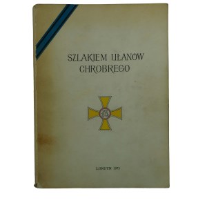 ZAKRZEWSKI S., GODYŃ Z. - Szlakiem ułanów Chrobrego. Outline of the history of the 17th regiment of uhlans of Wielkopolska , London 1973