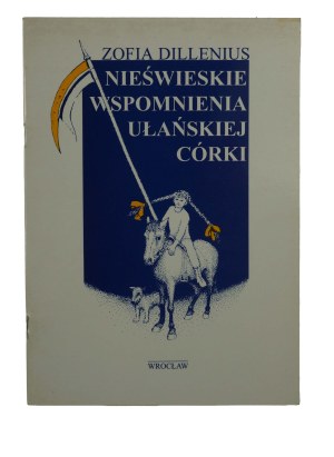 DILLENIUS Zofia - Nieświeskie wspomnienia ułańskiej córki , Wrocław 1996