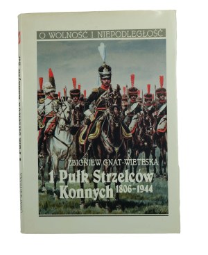 GNAT-WIETESKA Zbigniew - 1st Regiment of Mounted Riflemen 1806-1944 , Warsaw 1995