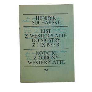 SUCHARSKI Henryk - List z Westreplatte do siostry z 1.IX.1939r. Notatki z obrony Westerplatte, Gdańsk 1989