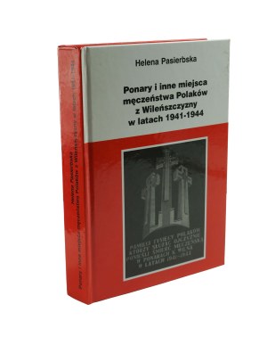 PASIERBSKA Helena - Ponary and other places of martyrdom of the Poles of Vilnius in 1941-1944,