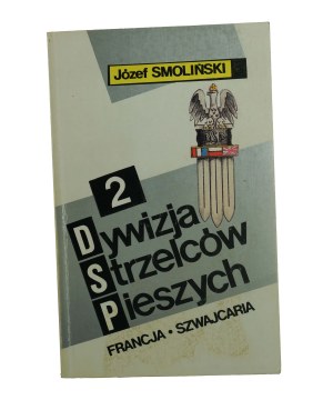 SMOLIŃSKI Józef - 2 Dywizja Strzelców Pieszych (France-Switzerland) , Warsaw 1992