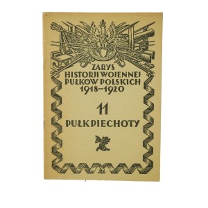 11 Pułk Piechoty - Zarys historii wojennej pułków polskich 1918-1920, Warszawa 1930