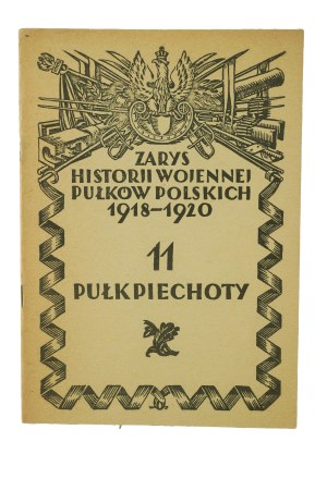 11 Infantry Regiment - An outline of the war history of Polish regiments 1918-1920, Warsaw 1930