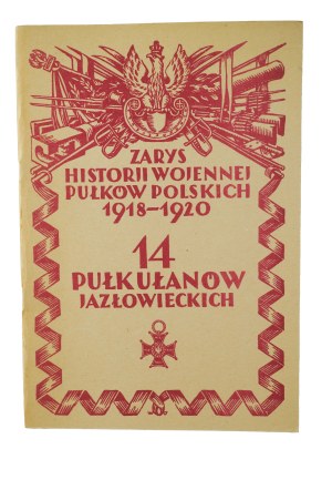 14 Jazłowieckie Lancers Regiment - An outline of the war history of Polish regiments 1918-1920 , Warsaw 1928