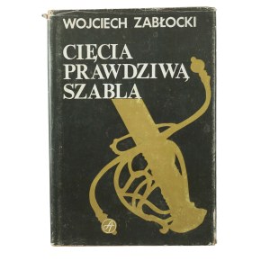 ZABŁOCKI Wojciech - Cięcia prawdziwą szablą, Warsaw 1989, first edition