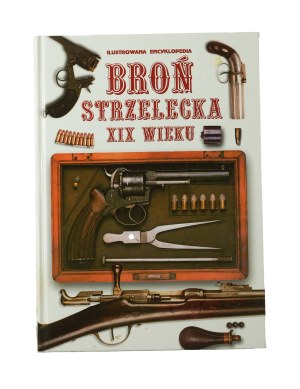 Small Arms of the 19th Century Illustrated Encyclopedia , Espadon Publishing 2014