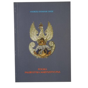 OHDE Andrzej Dominik - Polska falerystyka marynistyczna 1949-2001, Poznań 2001
