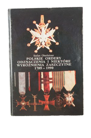 OBERLEITNER Stefan - Polish orders, decorations and some honourable distinctions 1705-1990 , volume I: 1705-1831, 1918-1939, 1940-1989, Zielona Góra 1992