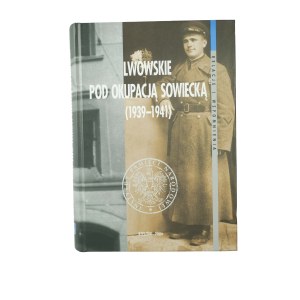 Lviv under Soviet Occupation (1939-1941), collective work, Rzeszow 2006
