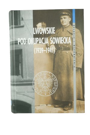 Lviv under Soviet Occupation (1939-1941), collective work, Rzeszow 2006