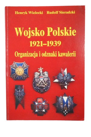 WIELECKI H., SIERADZKI R. - Polish Army 1921-1939 Cavalry organization and badges.