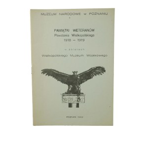 Pamiątki weteranów Powstania Wielkopolskiego 1918-1919 w zbiorach Wielkopolskiego Muzeum Wojskowego, Poznań 1988
