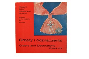 Orders and decorations CATALOGUE of the exhibition of orders and decorations , Museum of Medallic Art, Wroclaw 1978
