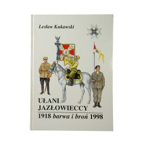 KUKAWSKI Leslaw - Ułani Jazłowieccy. Barwa i broń 1918-1998 , Grajewo 2001.