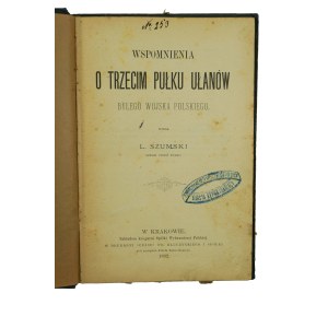 SZUMSKI L. - Wspomnienia i Trzecim Pułku Ułanów byłego Wojska Polskiego , Kraków 1892
