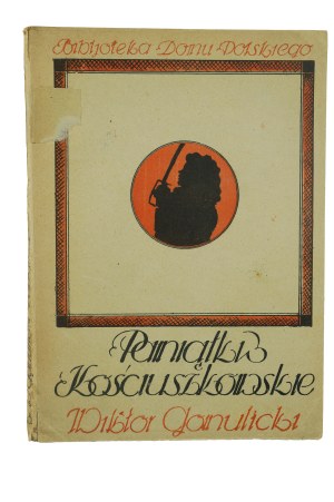 GOMULICKI Wiktor - Kościuszko souvenirs , Warsaw 1925