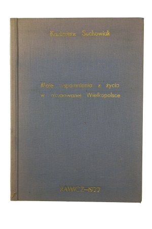 SUCHOWIAK Kazimierz - Moje wspomnienia z życia w okupowanej Wielkopolsce , Rawicz 1977, dedication by the author