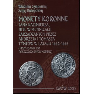 Szłapinskij Władimir, Biełopolskij Sergej - Monety koronne Jana Kazimierza bite w mennicach zarządzanych przez Andrzeja ...