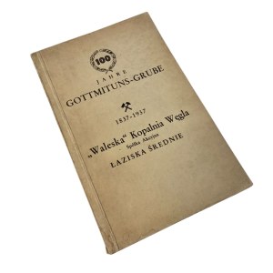 100 Jahre Gottmituns-Grube 1837-1937 Waleska Coal Mine Joint Stock Company Laziska Średnie 1937.