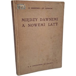 GAERTNER Henryk, ŁEMPICKI Stanisław - Między dawnemi a nowemi laty. Lesungen für die erste Klasse der Mittelschulen 1933