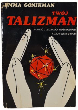 GONIKMAN Emma - YOUR TALISMAN A Tale of the Healing Properties of Gemstones, ed.1991