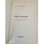 GONIKMAN Emma - TWÓJ TALIZMAN Opowieść o leczniczych właściwościach kamieni szlachetnych, wyd.1991