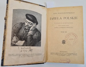 JANA KOCHANOWSKIEGO DZIEŁA POLSKIE - ed. by Jan Lorentowicz, Volume III and Volume I Edycya by Tadeusz Mostowski in Warsaw, 1803. [blurb].