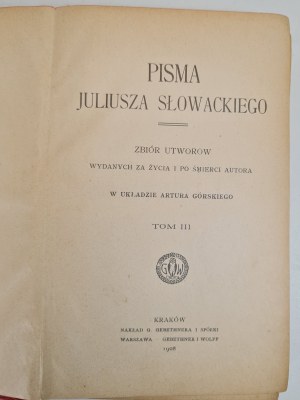PISMA JULIUSZA SŁOWACKIEGO Volume III Collection of works published during the author's life and after his death, arranged by Artur Górski, published 1908